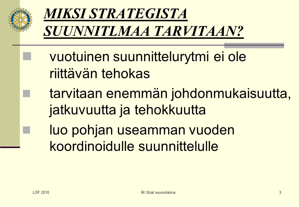 LOF 2010 RI Strat suunnitelma3 MIKSI STRATEGISTA SUUNNITLMAA TARVITAAN.