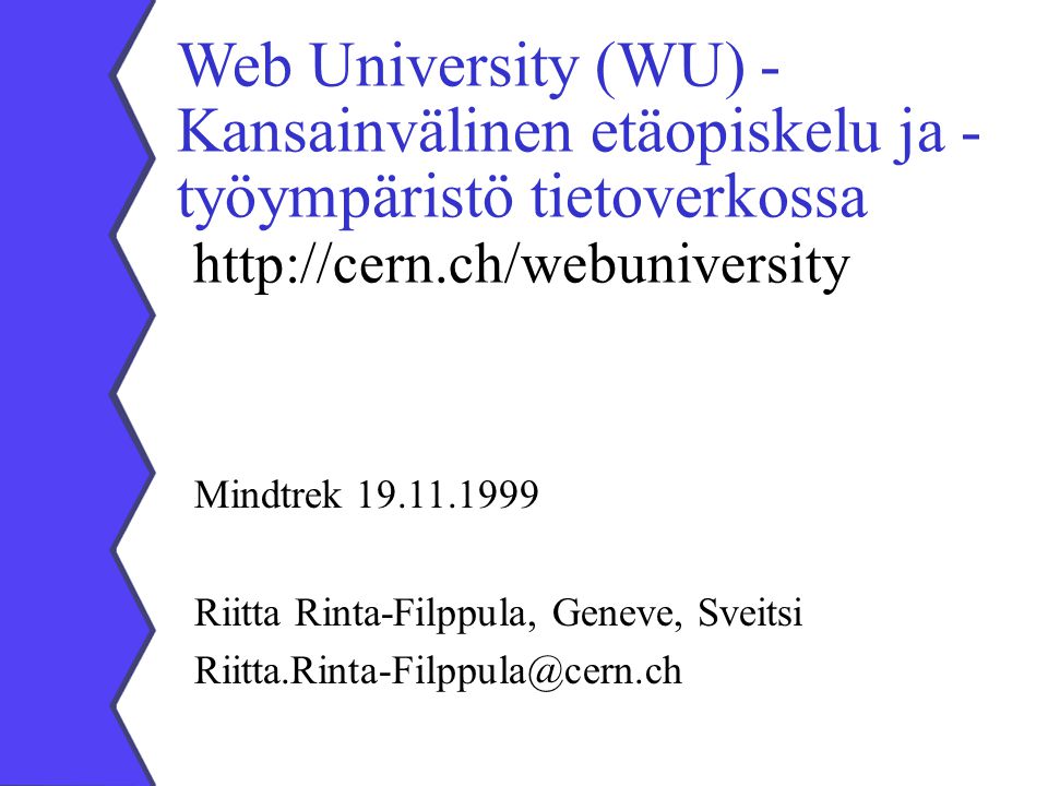 Web University (WU) - Kansainvälinen etäopiskelu ja - työympäristö tietoverkossa   Mindtrek Riitta Rinta-Filppula, Geneve, Sveitsi