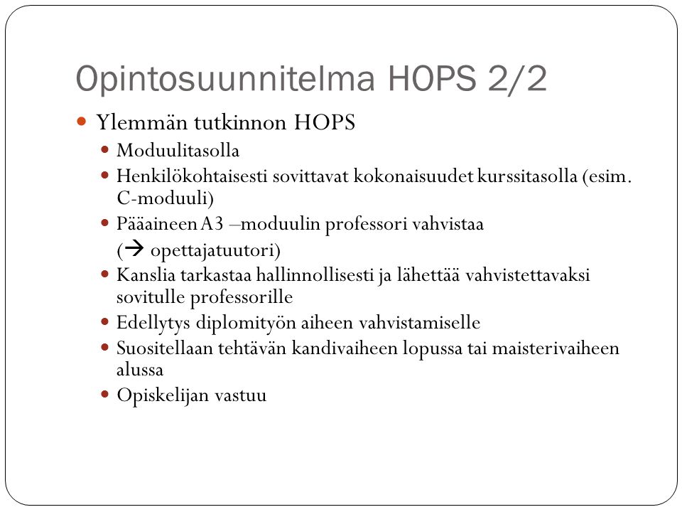 Opintosuunnitelma HOPS 2/2 Ylemmän tutkinnon HOPS Moduulitasolla Henkilökohtaisesti sovittavat kokonaisuudet kurssitasolla (esim.