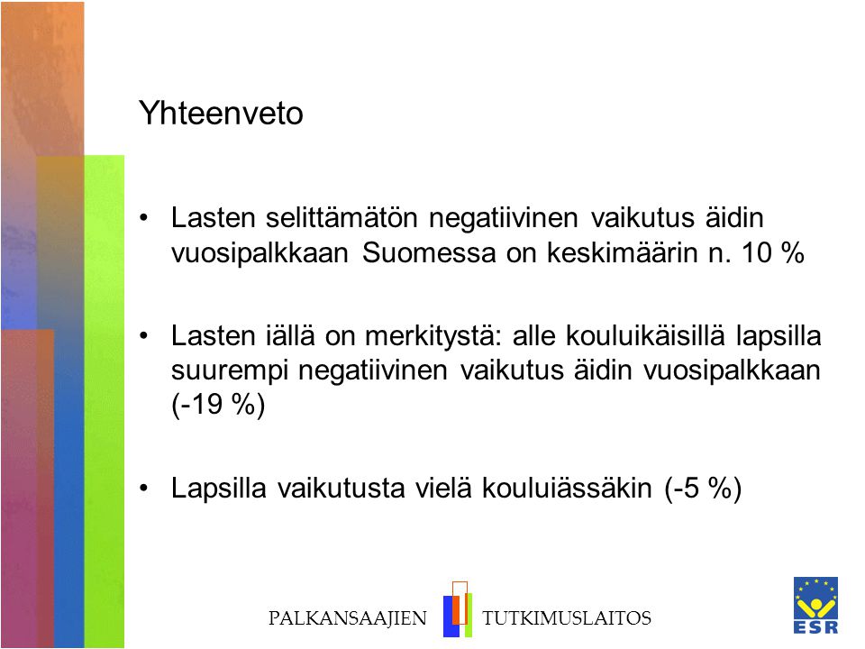 PALKANSAAJIEN TUTKIMUSLAITOS Yhteenveto Lasten selittämätön negatiivinen vaikutus äidin vuosipalkkaan Suomessa on keskimäärin n.