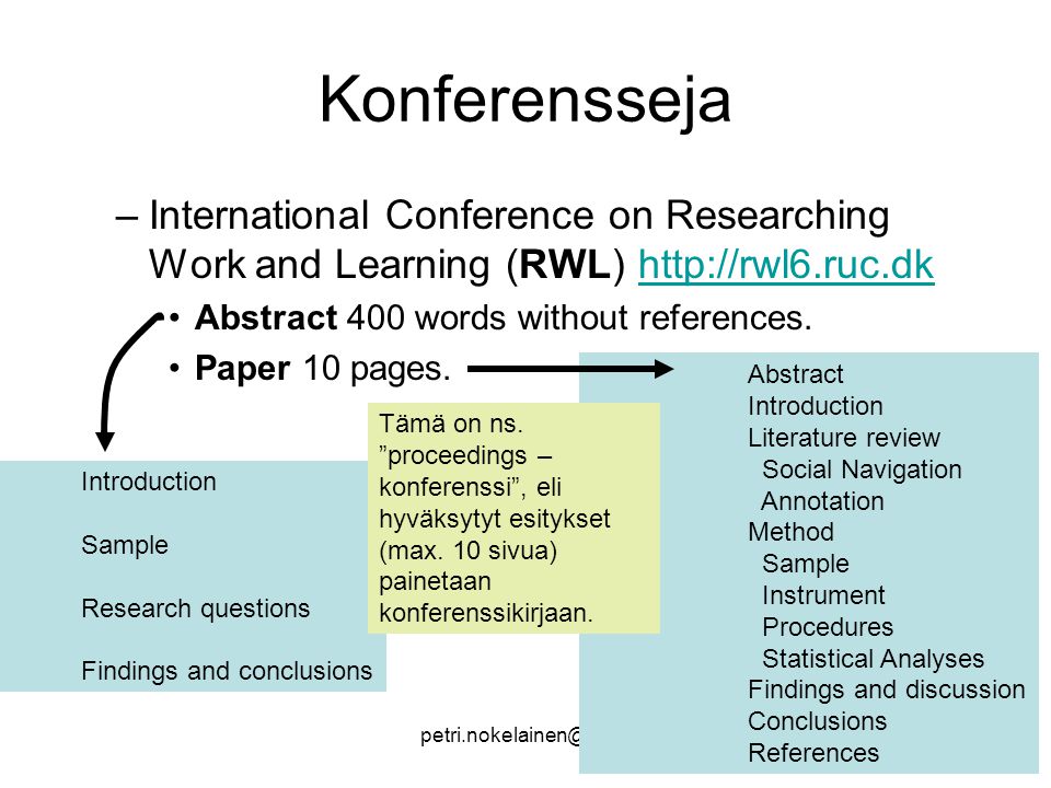 Abstract Introduction Literature review Social Navigation Annotation Method Sample Instrument Procedures Statistical Analyses Findings and discussion Conclusions References Konferensseja –International Conference on Researching Work and Learning (RWL)   Abstract 400 words without references.