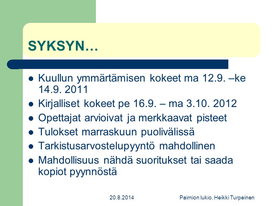 Paimion lukio, Heikki Turpeinen SYKSYN… Kuullun ymmärtämisen kokeet ma 12.9.
