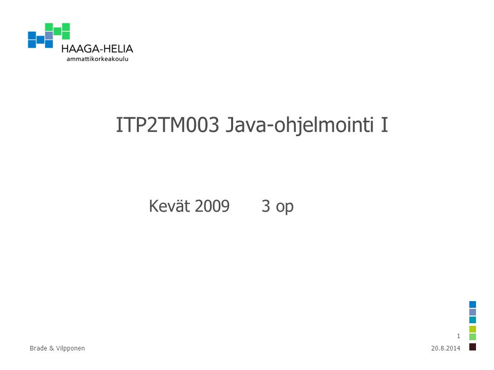 Brade & Vilpponen 1 ITP2TM003 Java-ohjelmointi I Kevät op