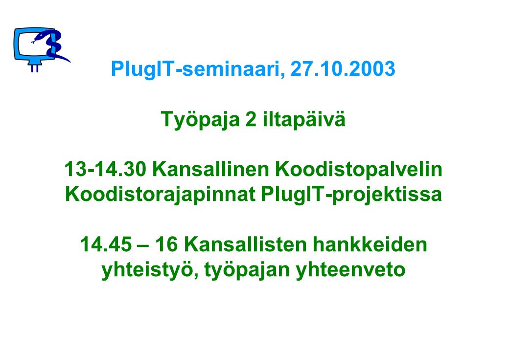 PlugIT-seminaari, Työpaja 2 iltapäivä Kansallinen Koodistopalvelin Koodistorajapinnat PlugIT-projektissa – 16 Kansallisten hankkeiden yhteistyö, työpajan yhteenveto