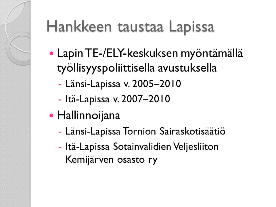 Hankkeen taustaa Lapissa Lapin TE-/ELY-keskuksen myöntämällä työllisyyspoliittisella avustuksella -Länsi-Lapissa v.
