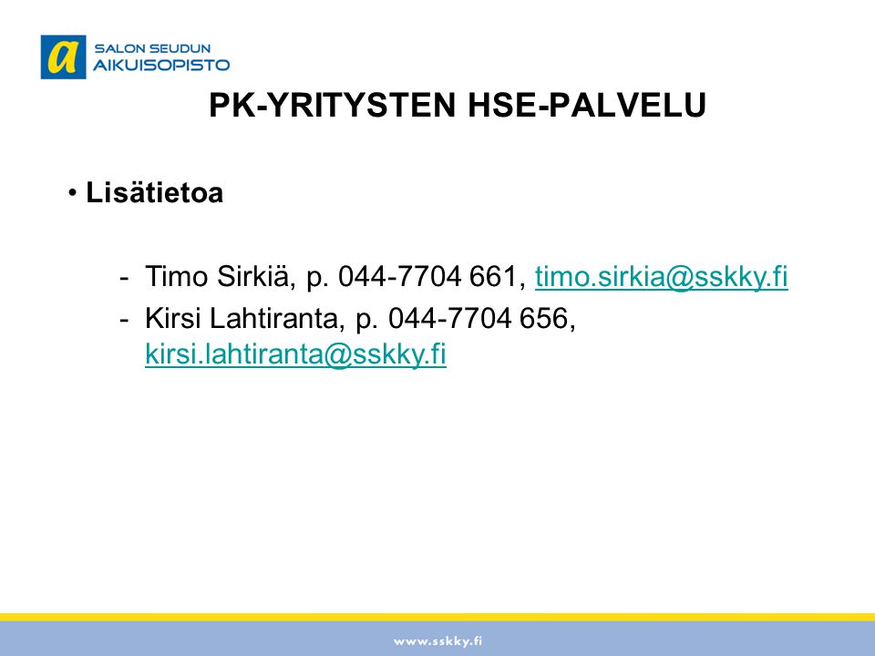 PK-YRITYSTEN HSE-PALVELU Lisätietoa -Timo Sirkiä, p.
