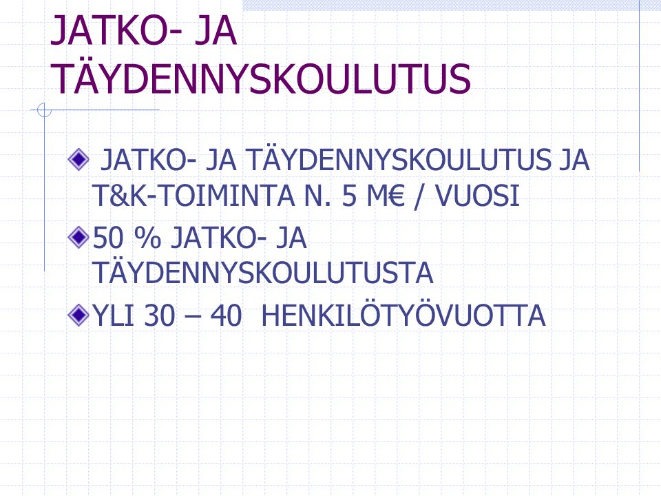JATKO- JA TÄYDENNYSKOULUTUS JATKO- JA TÄYDENNYSKOULUTUS JA T&K-TOIMINTA N.