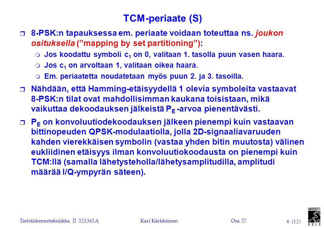 Tietoliikennetekniikka II AKari KärkkäinenOsa 27 6 (12) TCM-periaate (S) r 8-PSK:n tapauksessa em.