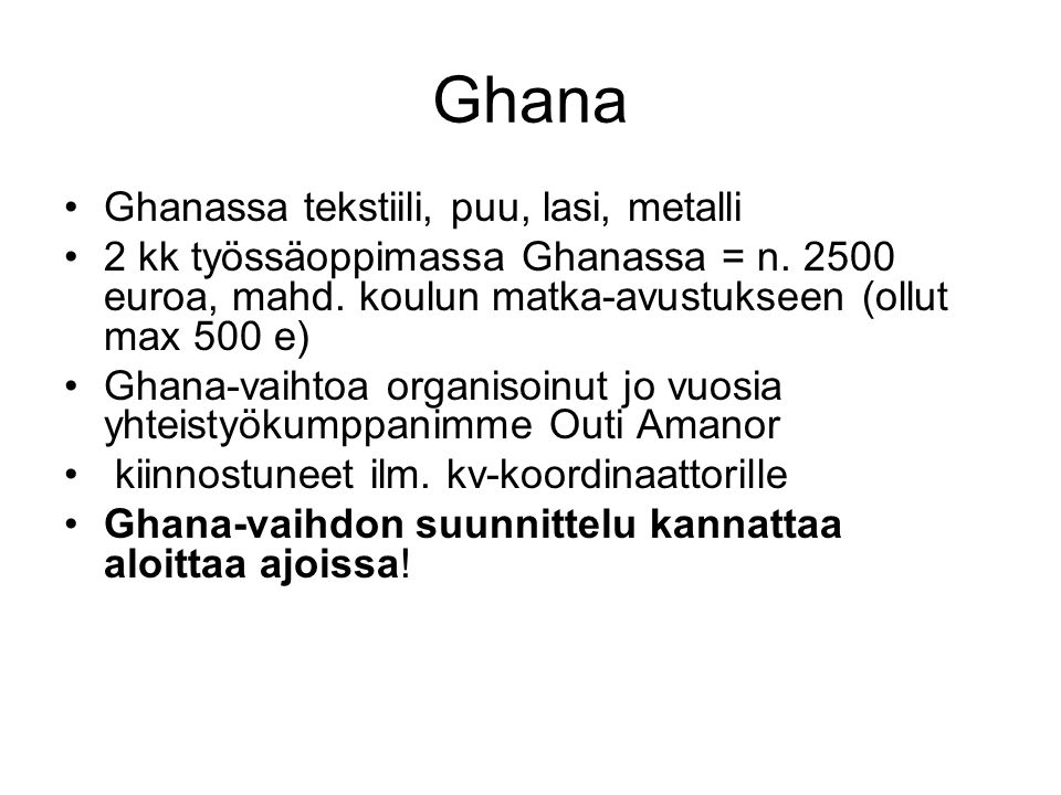 Ghana Ghanassa tekstiili, puu, lasi, metalli 2 kk työssäoppimassa Ghanassa = n.