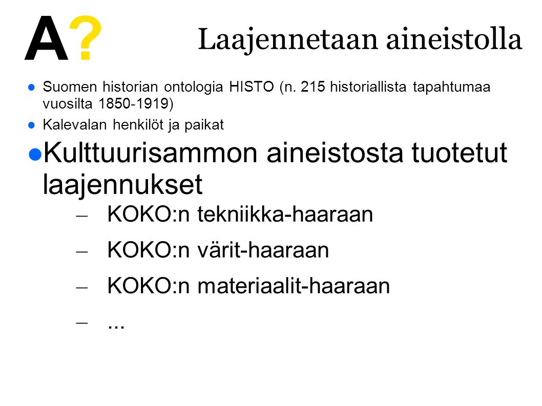 A A. Laajennetaan aineistolla Suomen historian ontologia HISTO (n.