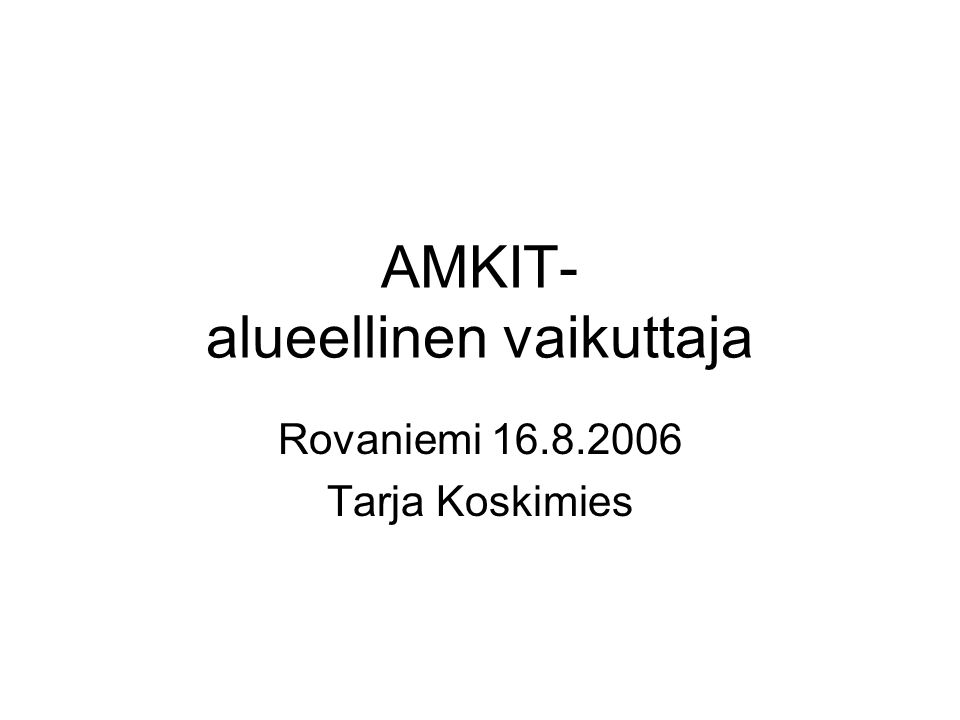 AMKIT- alueellinen vaikuttaja Rovaniemi Tarja Koskimies