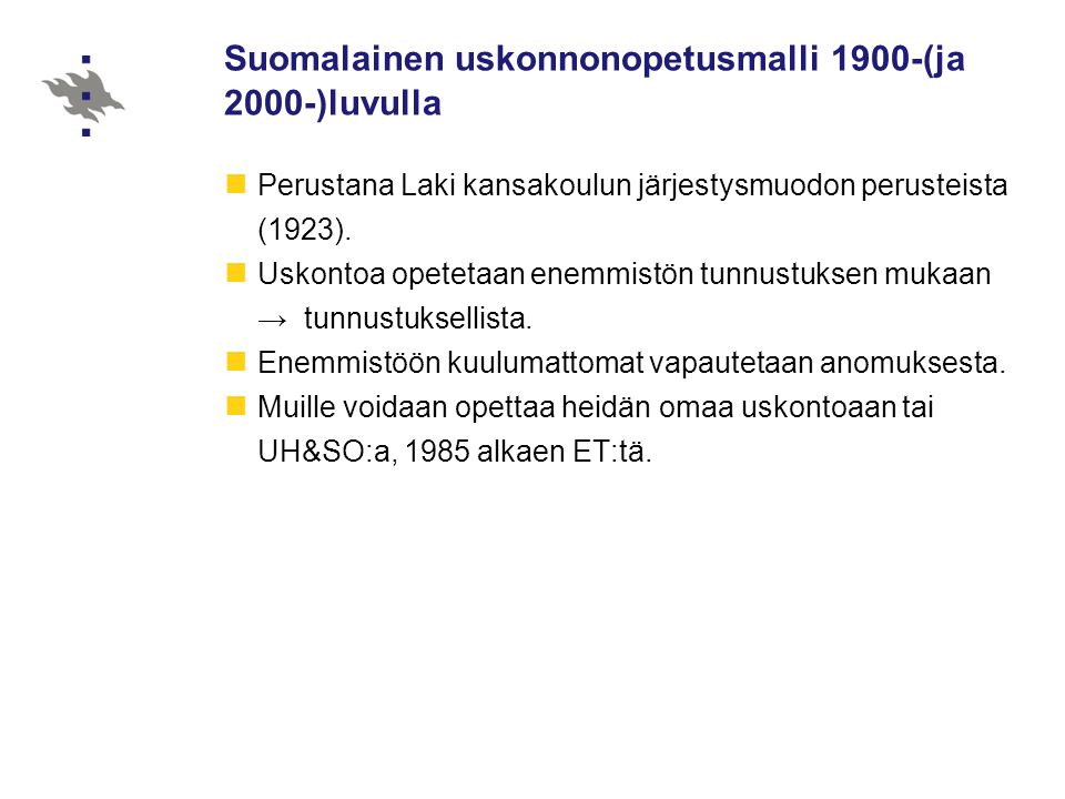 Suomalainen uskonnonopetusmalli 1900-(ja 2000-)luvulla Perustana Laki kansakoulun järjestysmuodon perusteista (1923).
