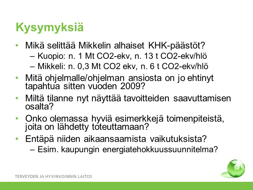 Kysymyksiä Mikä selittää Mikkelin alhaiset KHK-päästöt.