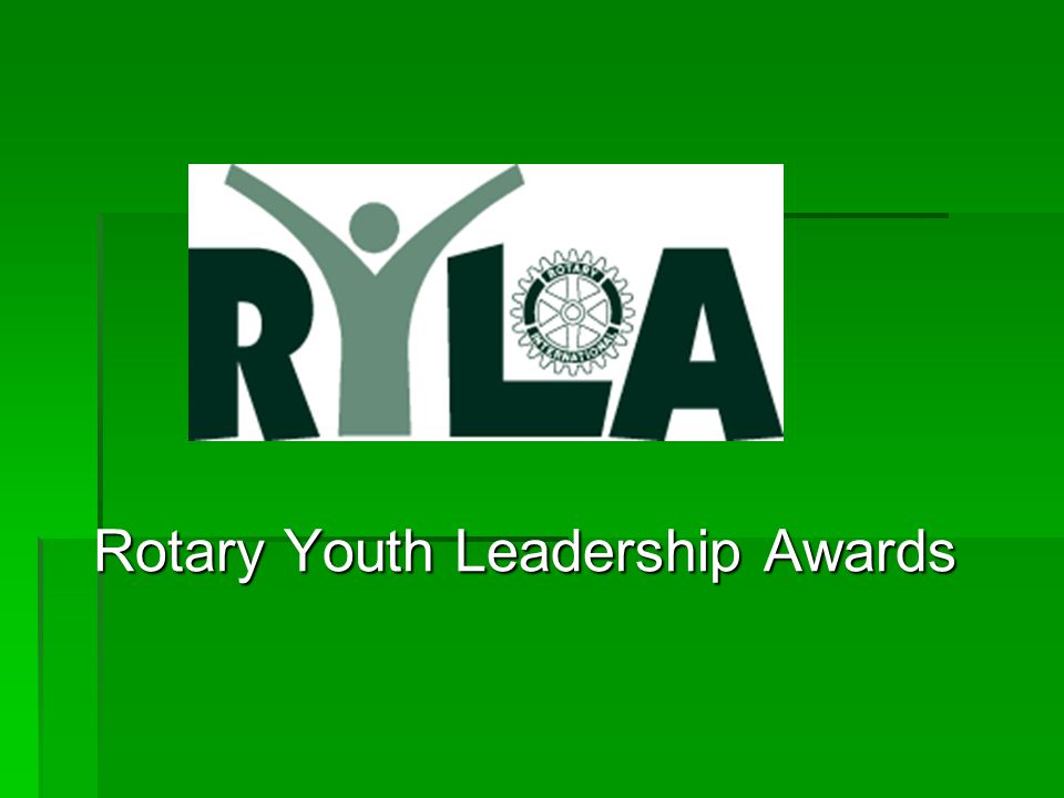 Rotary Youth Leadership Awards Rotary Youth Leadership Awards