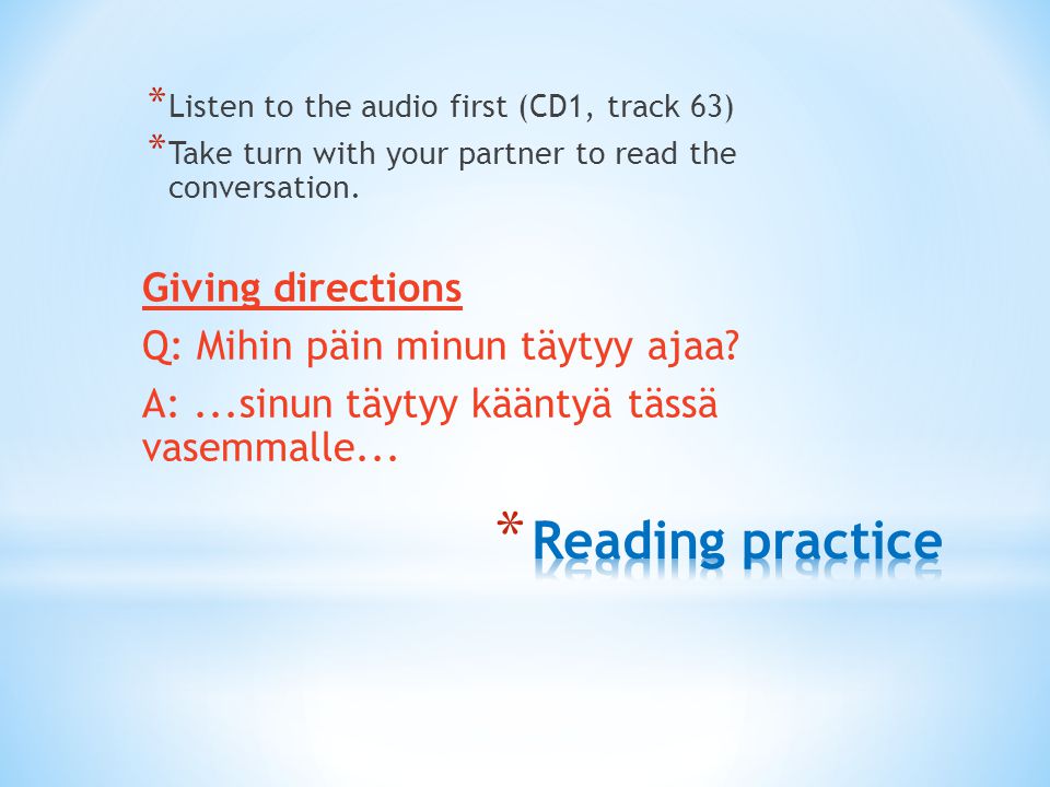 * Listen to the audio first (CD1, track 63) * Take turn with your partner to read the conversation.
