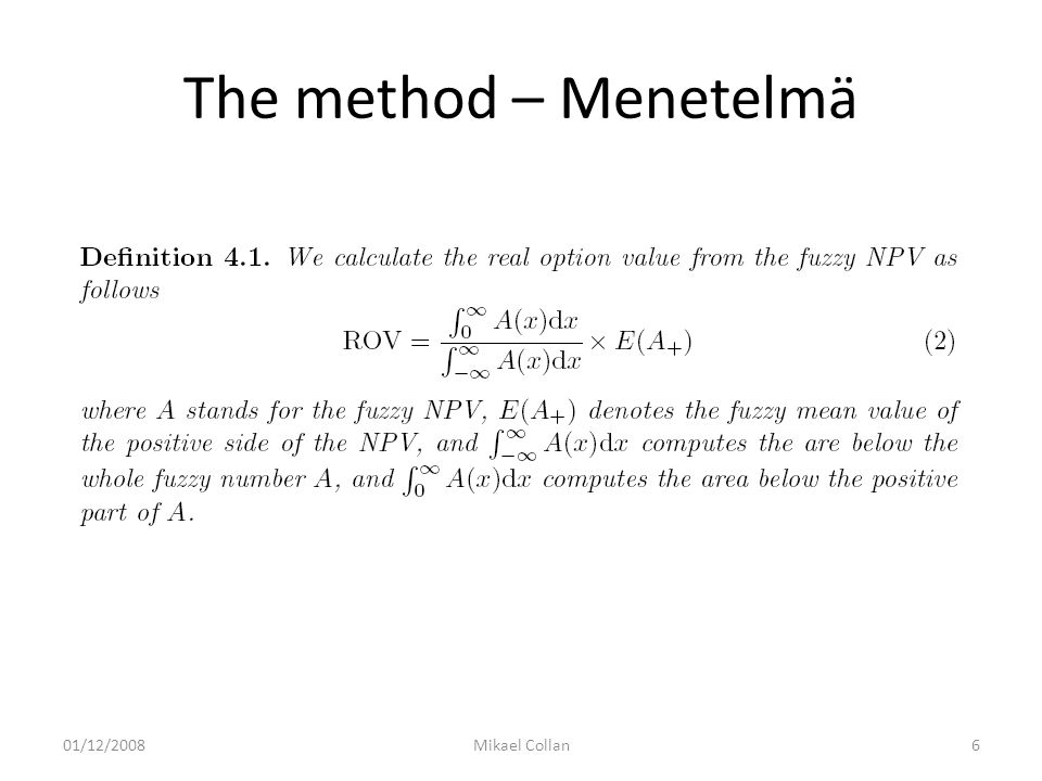 The method – Menetelmä 01/12/2008Mikael Collan6