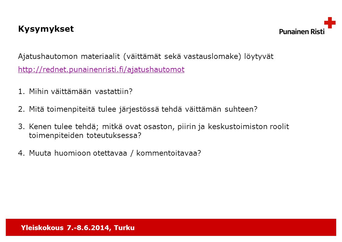 Yleiskokous , Turku Ajatushautomon materiaalit (väittämät sekä vastauslomake) löytyvät   1.Mihin väittämään vastattiin.