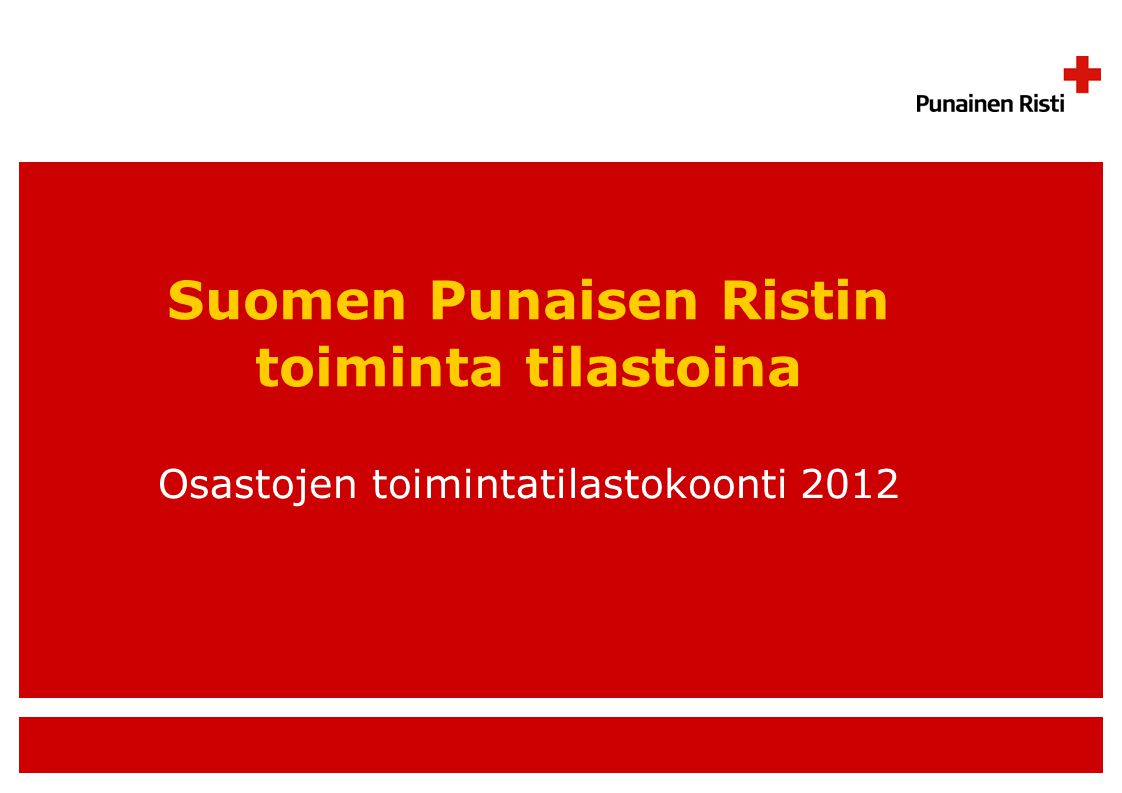 Suomen Punaisen Ristin toiminta tilastoina Osastojen toimintatilastokoonti 2012