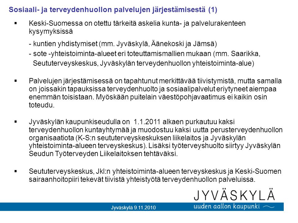 Jyväskylä Sosiaali- ja terveydenhuollon palvelujen järjestämisestä (1)  Keski-Suomessa on otettu tärkeitä askelia kunta- ja palvelurakenteen kysymyksissä - kuntien yhdistymiset (mm.