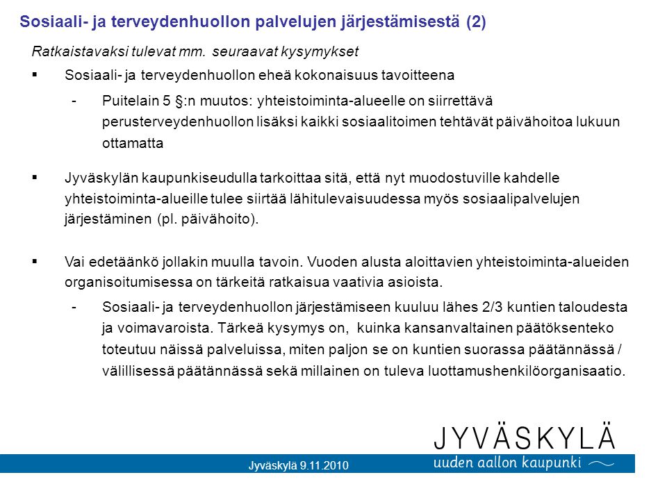 Jyväskylä Sosiaali- ja terveydenhuollon palvelujen järjestämisestä (2) Ratkaistavaksi tulevat mm.