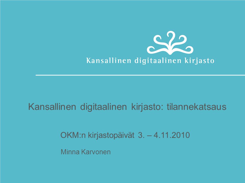 Kansallinen digitaalinen kirjasto: tilannekatsaus OKM:n kirjastopäivät 3.