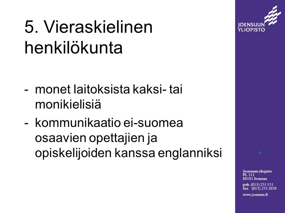 Joensuun yliopisto PL Joensuu puh. (013) fax (013)