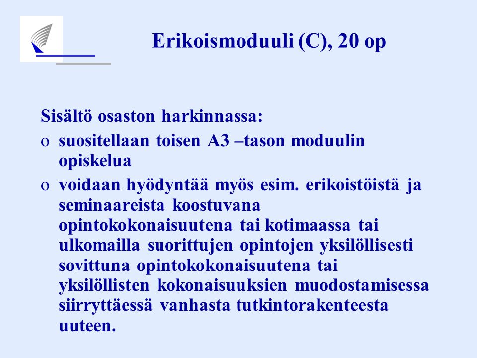 Erikoismoduuli (C), 20 op Sisältö osaston harkinnassa: osuositellaan toisen A3 –tason moduulin opiskelua ovoidaan hyödyntää myös esim.