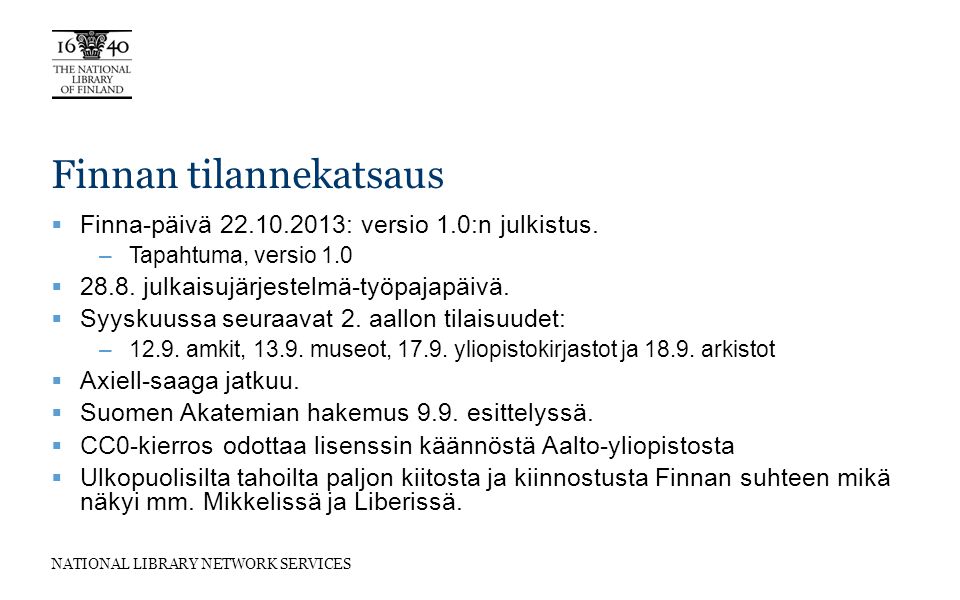 NATIONAL LIBRARY NETWORK SERVICES Finnan tilannekatsaus  Finna-päivä : versio 1.0:n julkistus.