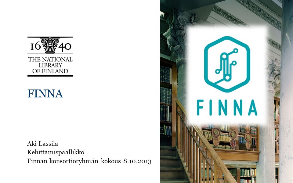 FINNA Aki Lassila Kehittämispäällikkö Finnan konsortioryhmän kokous