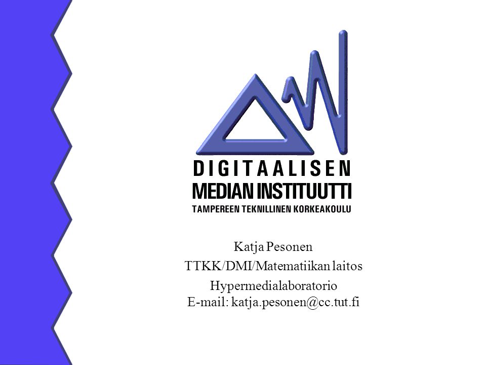 Katja Pesonen TTKK/DMI/Matematiikan laitos Hypermedialaboratorio