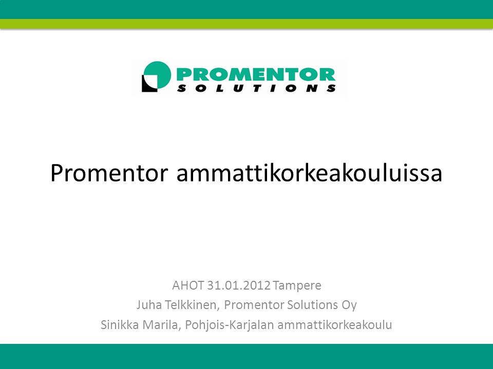 Promentor ammattikorkeakouluissa AHOT Tampere Juha Telkkinen, Promentor Solutions Oy Sinikka Marila, Pohjois-Karjalan ammattikorkeakoulu
