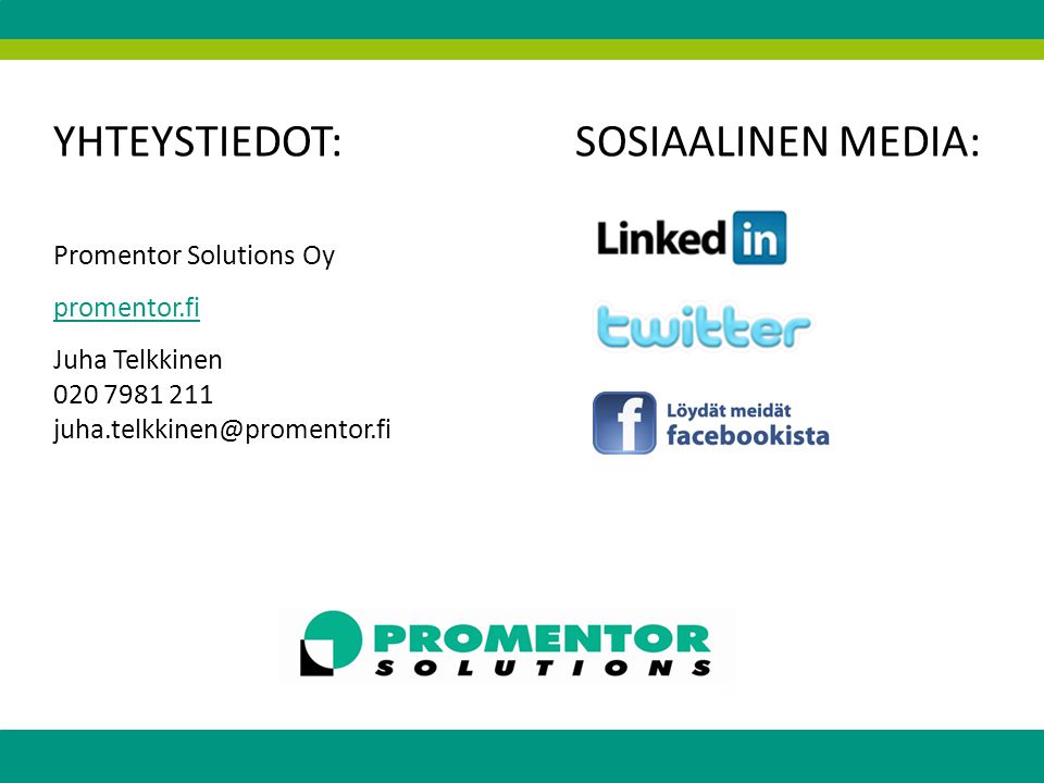 YHTEYSTIEDOT:SOSIAALINEN MEDIA: Promentor Solutions Oy promentor.fi Juha Telkkinen
