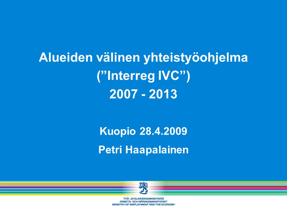 Alueiden välinen yhteistyöohjelma ( Interreg IVC ) Kuopio Petri Haapalainen