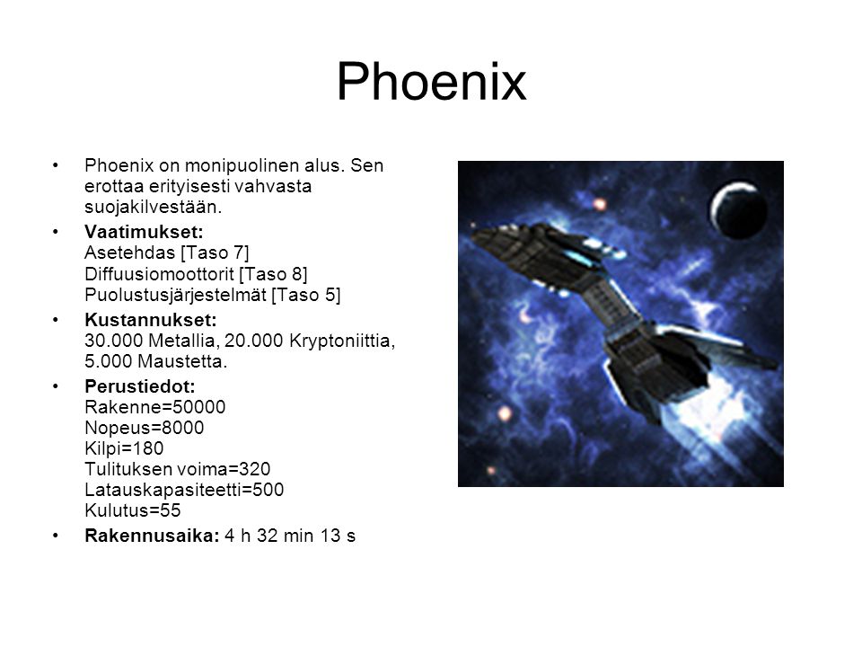 Phoenix Phoenix on monipuolinen alus. Sen erottaa erityisesti vahvasta suojakilvestään.