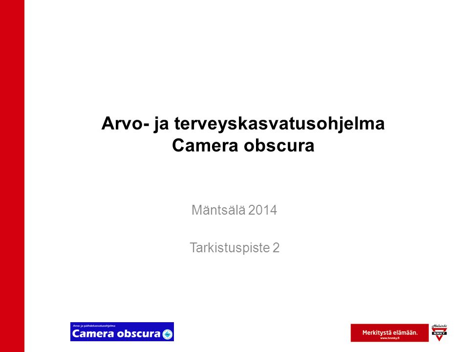 Arvo- ja terveyskasvatusohjelma Camera obscura Mäntsälä 2014 Tarkistuspiste 2
