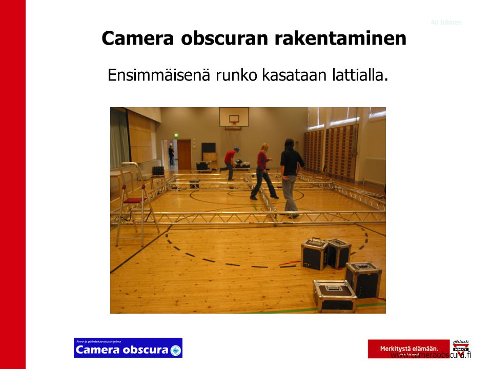 Ari Inkinen Camera obscuran rakentaminen Ensimmäisenä runko kasataan lattialla.
