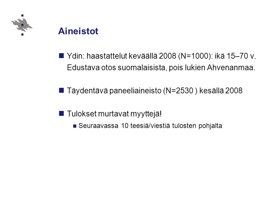 Aineistot Ydin: haastattelut keväällä 2008 (N=1000): ikä 15–70 v.