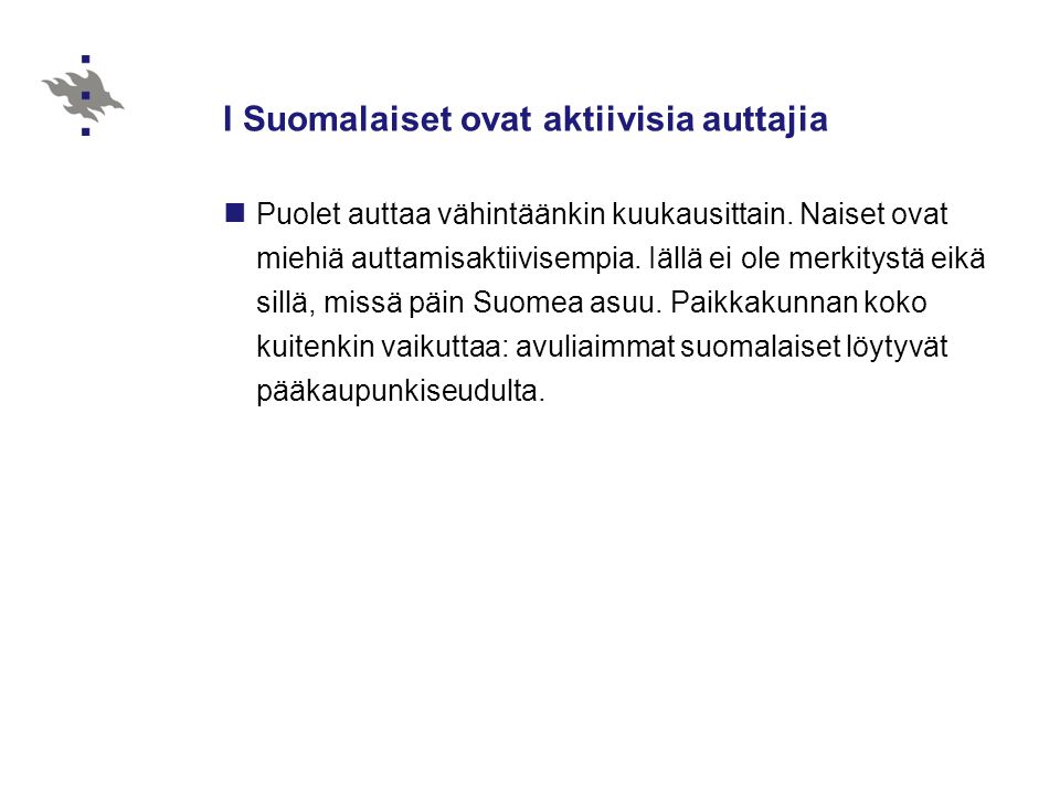 I Suomalaiset ovat aktiivisia auttajia Puolet auttaa vähintäänkin kuukausittain.