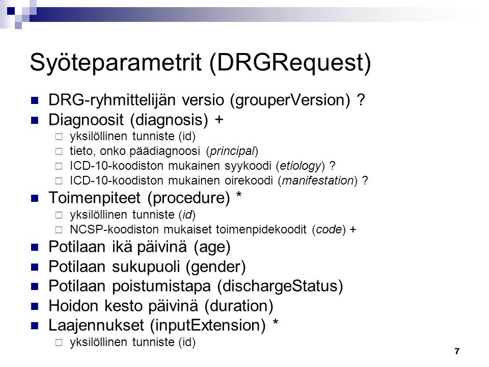 7 Syöteparametrit (DRGRequest) DRG-ryhmittelijän versio (grouperVersion) .
