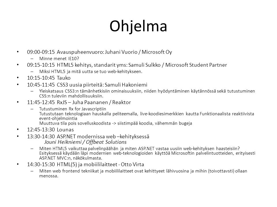 Ohjelma 09:00-09:15 Avauspuheenvuoro: Juhani Vuorio / Microsoft Oy – Minne menet IE10.