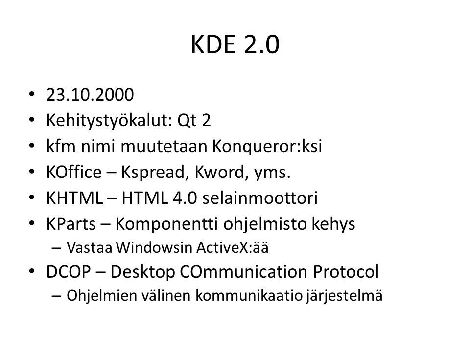 KDE Kehitystyökalut: Qt 2 kfm nimi muutetaan Konqueror:ksi KOffice – Kspread, Kword, yms.