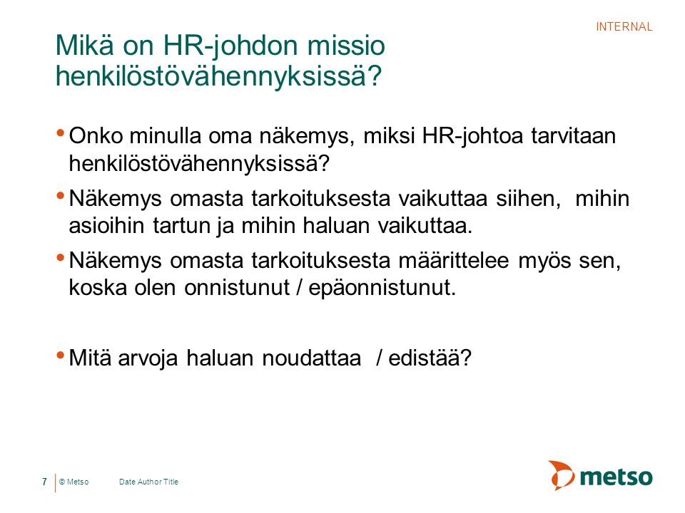 © Metso Mikä on HR-johdon missio henkilöstövähennyksissä.