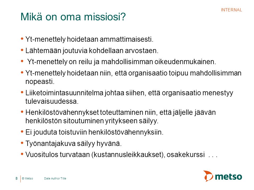 © Metso Mikä on oma missiosi. Yt-menettely hoidetaan ammattimaisesti.