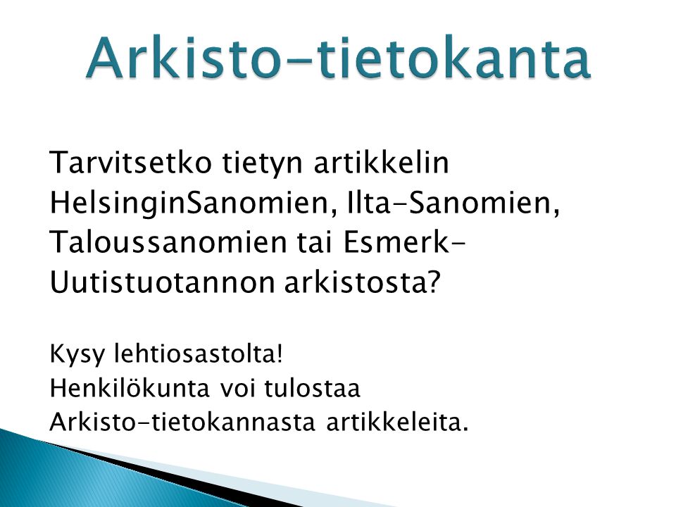 Tarvitsetko tietyn artikkelin HelsinginSanomien, Ilta-Sanomien, Taloussanomien tai Esmerk- Uutistuotannon arkistosta.