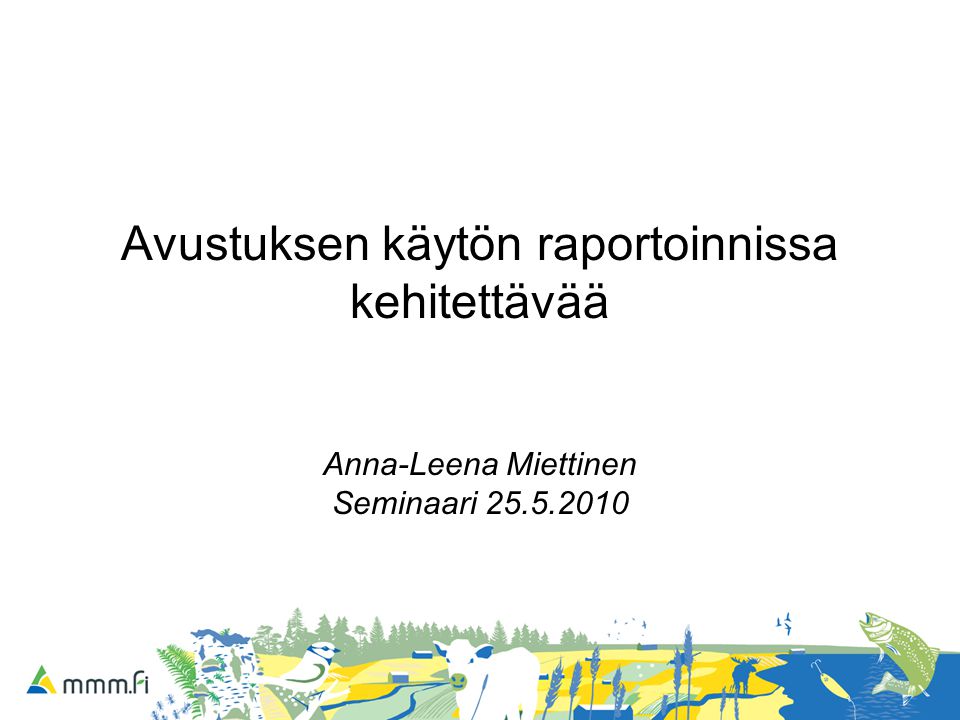 Avustuksen käytön raportoinnissa kehitettävää Anna-Leena Miettinen Seminaari