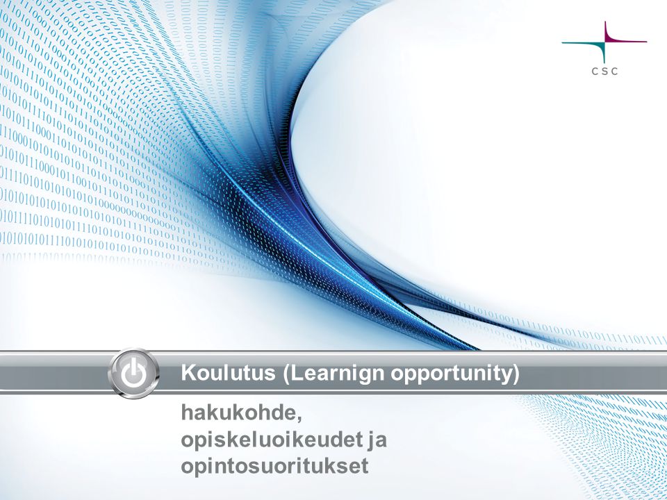 Koulutus (Learnign opportunity) hakukohde, opiskeluoikeudet ja opintosuoritukset