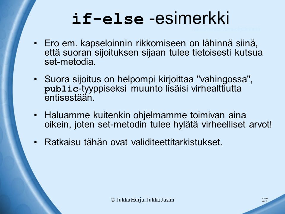 © Jukka Harju, Jukka Juslin27 if-else -esimerkki Ero em.