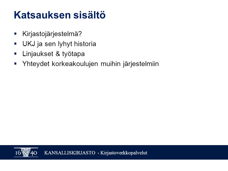 KANSALLISKIRJASTO - Kirjastoverkkopalvelut Katsauksen sisältö  Kirjastojärjestelmä.