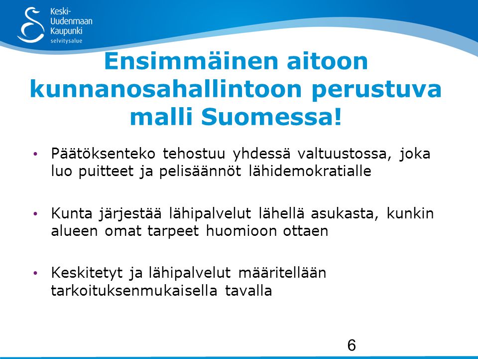 Ensimmäinen aitoon kunnanosahallintoon perustuva malli Suomessa.