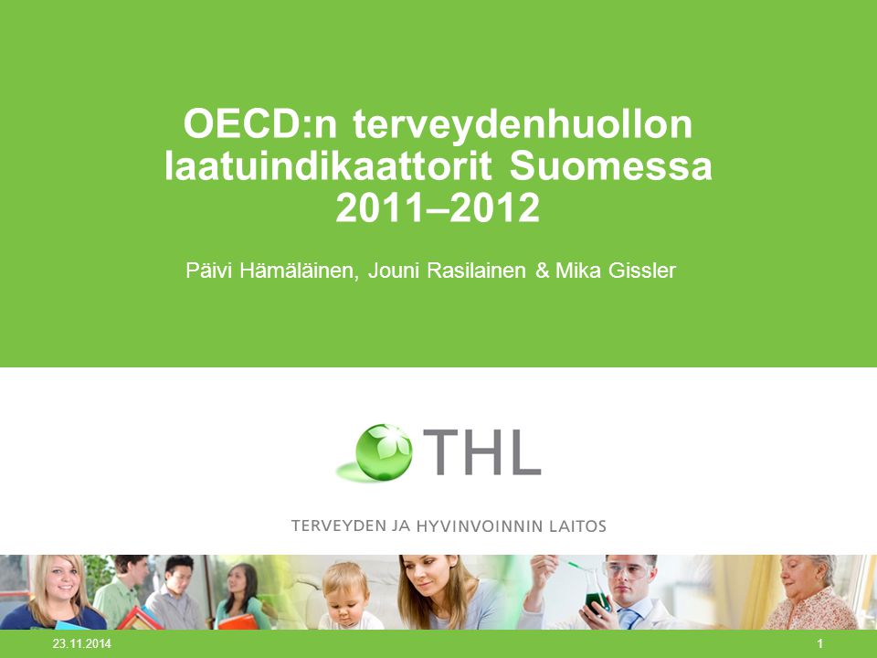 OECD:n terveydenhuollon laatuindikaattorit Suomessa 2011–2012 Päivi Hämäläinen, Jouni Rasilainen & Mika Gissler